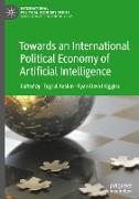 Towards an International Political Economy of Artificial Intelligence