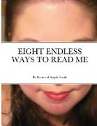 EIGHT ENDLESS WAYS TO READ ME