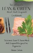 The Ultimate Lean & Green Meat And Seafood Cookbook