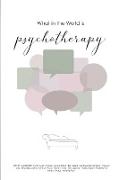 What in the World is Psychotherapy?