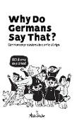 Why Do Germans Say That? German expressions in comic strips. 50 idioms explained