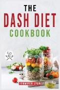 The DASH Diet Cookbook: Easy & Healthy and Low-Sodium Recipes to Lower Blood Pressure and Improve Your Health. For beginners and Advanced User