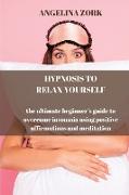 HYPNOSIS TO RELAX YOURSELF