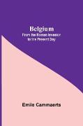 Belgium, From The Roman Invasion To The Present Day