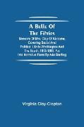 A Belle Of The Fifties, Memoirs Of Mrs. Clay Of Alabama, Covering Social And Political Life In Washington And The South, 1853-1866. Put Into Narrative Form By Ada Sterling