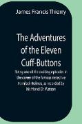 The Adventures Of The Eleven Cuff-Buttons , Being One Of The Exciting Episodes In The Career Of The Famous Detective Hemlock Holmes, As Recorded By His Friend Dr. Watson