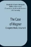 The Case Of Wagner, Complete Works, Volume 8