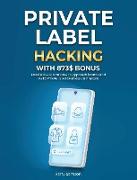 Private Label Hacking with 873$ Bonus