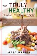 The Truly Healthy Crock Pot Cookbook