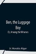 Ben, The Luggage Boy, Or, Among The Wharves