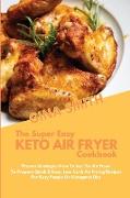 The Super Easy Keto Air Fryer Cookbook