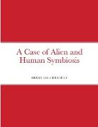 A Case of Alien and Human Symbiosis