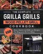 The Complete Grilla Grills Wood Pellet Grill Cookbook