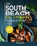 The South Beach Diet Cookbook 2021: The Complete South Beach Diet Guide for All Your Favorite Foods