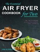 Air Fryer Cookbook for Beginners: 200 Crispy, Easy, Healthy Recipes to Fry, Roast, Bake, and Grill