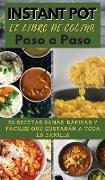 INSTANT POT EL LIBRO DE COCINA PASO A PASO (olla instantánea): 50 Recetas Sanas, Rápidas Y Fáciles Que Gustarán a Toda La Familia