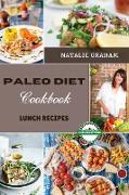 Paleo Diet Cookbook - Lunch Recipes: 60 Effortless Tasty Recipes. Reduce Inflammation, Feel Vibrant and Burn Fat Quickly with The Foods of Our Ancesto