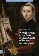 Women Artists in the Early Modern Courts of Europe