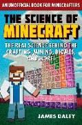 The Science of Minecraft: The Real Science Behind the Crafting, Mining, Biomes, and More!