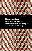 The Complete Poetical Works of Percy Bysshe Shelley Volume III