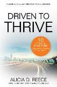 Driven to Thrive: 10 Proven Strategies to Excel, Expand, and Elevate Your Career and Life