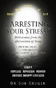 "Arresting Your Stress!" Deliverance from the Destruction of Stress: (A look at the Difficult Lives of Naomi and Ruth) A Layman's Study of the Book of