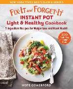 Fix-It and Forget-It Instant Pot Light & Healthy Cookbook: 7-Ingredient Recipes for Weight Loss and Heart Health