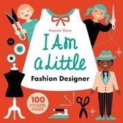 I Am a Little Fashion Designer (Careers for Kids)