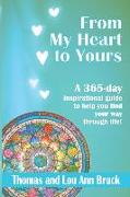 From My Heart To Yours: A 365 day inspirational guide to help you find your way through life!