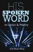 His Spoken Word: In Lyrics & Poetry