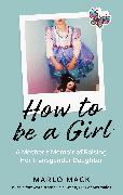 How to be a Girl