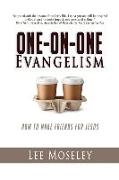 One-On-One Evangelism: How to Make Friends for Jesus