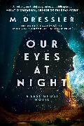 Our Eyes at Night: The Last Ghost Series, Book Three