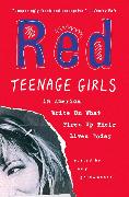 Red: Teenage Girls in America Write on What Fires Up Their Livestoday