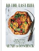 To the Last Bite: Recipes and Ideas for Making the Most of Your Ingredients