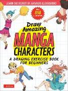 Draw Amazing Manga Characters: A Drawing Exercise Book for Beginners - Learn the Secrets of Japanese Illustrators (Learn 81 Poses, Over 850 Illustrat