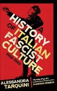 A History of Italian Fascist Culture, 1922-1943