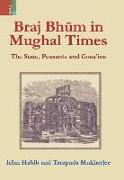 Braj Bhum in Mughal Times: The State, Peasants and Gos&#257,'ins