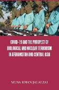 Covid-19 and the Prospect of Biological and Nuclear Terrorism in Afghanistan and Central Asia