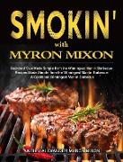 Smokin' with Myron Mixon: Backyard 'Cue Made Simple from the Winningest Man in Barbecue: Recipes Made Simple, from the Winningest Man in Barbecu