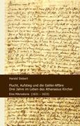 Flucht, Aufstieg und die Galilei-Affäre: Drei Jahre im Leben des Athanasius Kircher