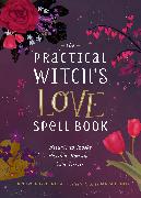 The Practical Witch's Love Spell Book