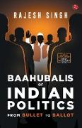 BAAHUBALIS OF INDIAN POLITICS