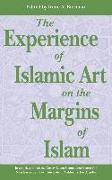 The Experience of Islamic Art on the Margins of Islama