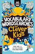 Vocabulary Wordsearches for Clever Kids(r): More Than 150 Puzzles to Boost Your Word Power Volume 21