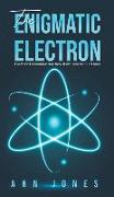 The Enigmatic Electron