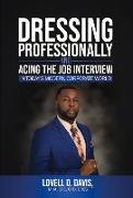 Dressing Professionally and Acing the Job Interview: In Today's Modern Corporate World