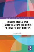 Digital Media and Participatory Cultures of Health and Illness