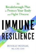 Immune Resilience: The Breakthrough Plan to Protect Your Body and Fight Disease