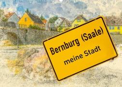 Bernburg meine Stadt (Wandkalender 2022 DIN A2 quer)